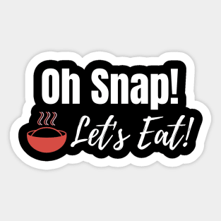 Oh Snap! Let's Eat! Sticker